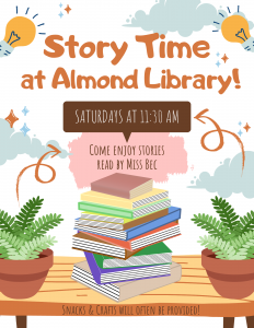 Story Time at Almond Library. Saturdays at 11:30 AM. Come enjoy stories read by Miss Bec. 